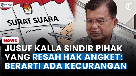 Jusuf Kalla Sindir Pihak Yang Resah Hak Angket Sebut Untungkan Semua