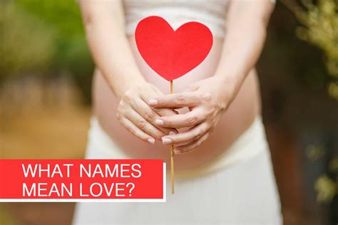 What Names Mean Love? 123 Names That Means Love – Very Many Names