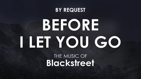 Before I Let You Go Blackstreet Youtube