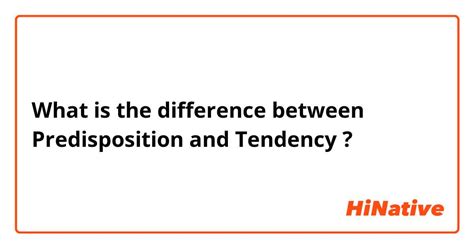 🆚what Is The Difference Between Predisposition And Tendency