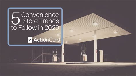 5 Convenience Store Trends To Follow In 2020 Action Card Blog