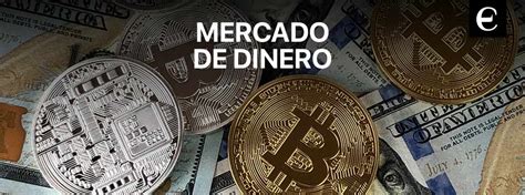 Mercado de dinero Que es tipos características ejemplos 2024