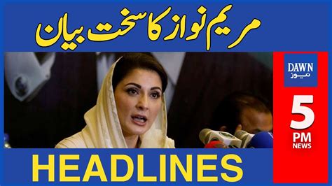 Dawn News Headlines 5 Pm Maryam Nawaz Ka Sakht Bayan 24 March 2024 Youtube