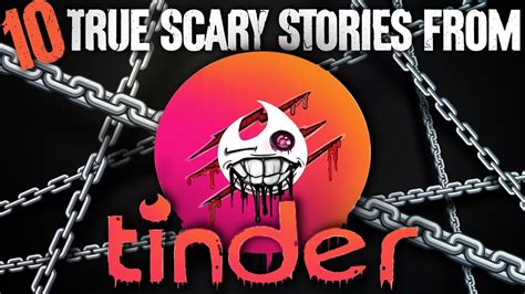 10 True Scary Tinder Stories Darkness Prevails Youtube