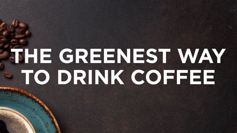 The Greenest Way To Drink Coffee Sierra Club Video Youtube