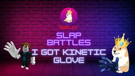 Roblox Slap Battles I Got Kinetic Glove YouTube