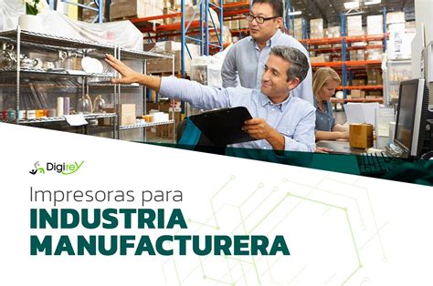 Impresoras Para Industria Manufacturera Lo Que Debes Saber