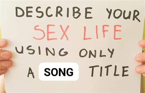 Describe Your Sex Life Using Only A Song Title Fun And Games Forumosa