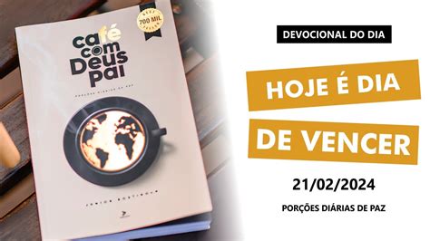 DEVOCIONAL DO LIVRO CAFÉ DEUS PAI 21 02 HOJE É DIA DE VENCER