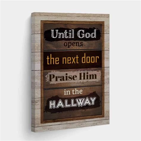 Until God Opens The Next Door Praise Him In The Hallway Canvas Sign