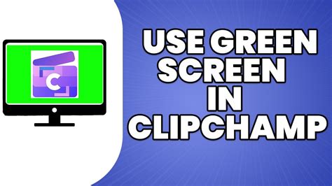 How To Use Green Screen In Clipchamp Guide Youtube