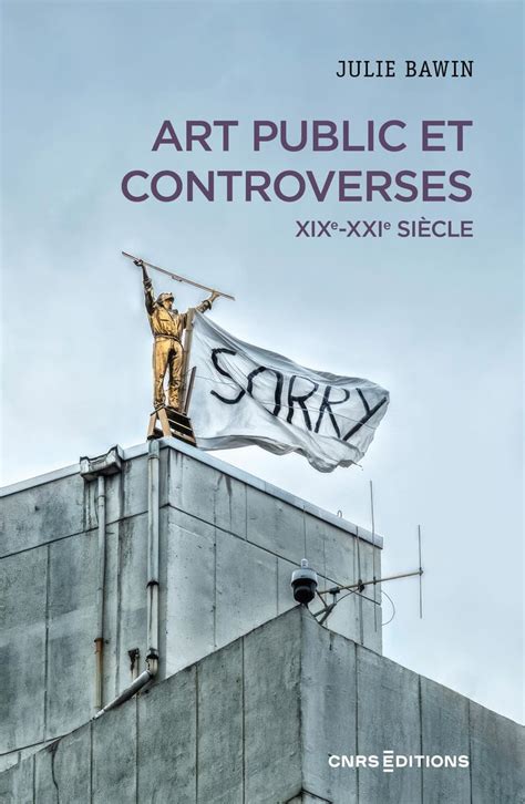 Livre Art Public Et Controverses Xixe Xxie Si Cle Juie Bawin