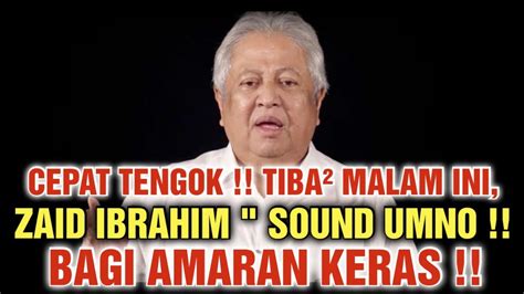 Cepat Tengok Tiba Malam Ini Zaid Ibrahim Sound Umno Bagi Amaran