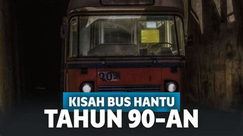 Deretan Kisah Horor Bus Hantu An Ini Bikin Merinding