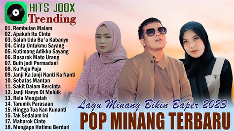 Lagu Minang Terbaru Dan Terpopuler 2023 Full Album Pop Minang Terbaik