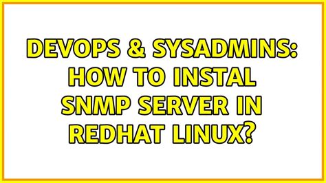 DevOps SysAdmins How To Instal Snmp Server In Redhat Linux YouTube