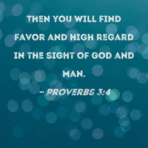 Proverbs 3:4 Then you will find favor and high regard in the sight of ...