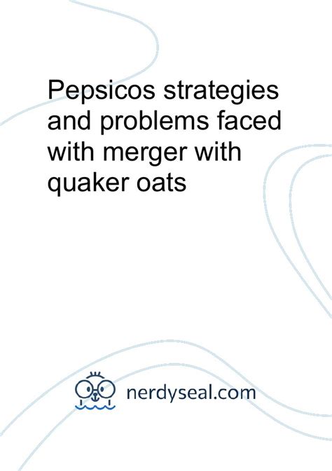 Pepsicos Strategies And Problems Faced With Merger With Quaker Oats