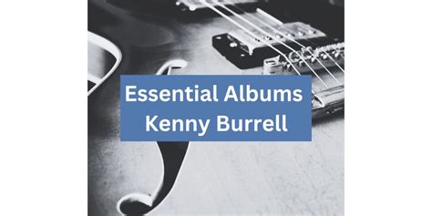 Essential Albums of Kenny Burrell - Jazz Views