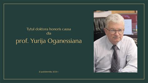 Tytu Doktora Honoris Causa Dla Prof Yurija Oganessiana Youtube