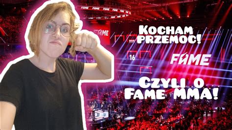 Kocham Przemoc Czyli O Fame Mma Moja Opinia Youtube