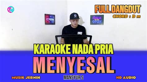 MENYESAL KARAOKE DANGDUT NADA COWO MANSYUR S XS KARAOKE FULL