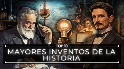 Top 10 Mayores Inventos De La Humanidad Cambiaron La Historia 💡 Youtube