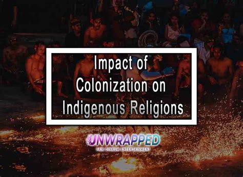 Impact Of Colonization On Indigenous Religions