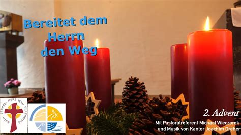 Bereitet Dem Herrn Den Weg 2 Advent YouTube