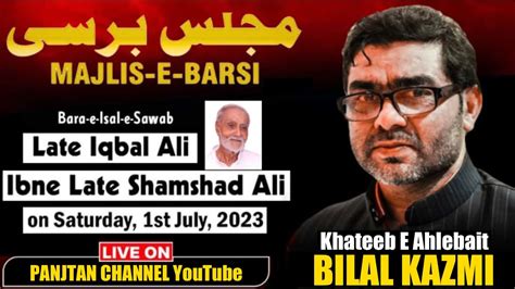 Live Barsi Ki Majlis Late Iqbal Ali Ibne Late Shamshad Ali Maulana