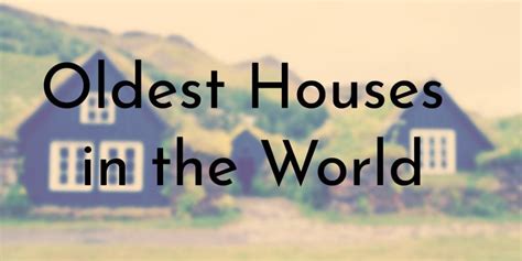 8 Oldest Houses in the World - Oldest.org