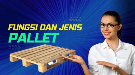 Dunia Ekspedisi Pallet Penting Simak Fungsi Pallet Dan Jenisnya