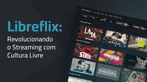 Libreflix Revolucionando O Streaming Cultura Livre Youtube