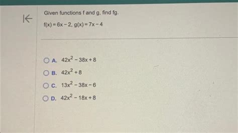 Solved Given Functions F And G Find Fg Fx6x−2gx7x−4