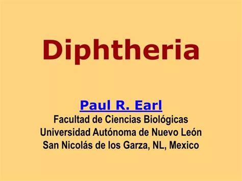 Ppt Diphtheria Paul R Earl Facultad De Ciencias Biológicas Universidad Autónoma De Nuevo León