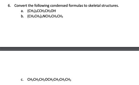 Solved Convert The Following Condensed Formulas To Skeletal Chegg