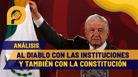 Al Diablo Con Las Instituciones ¿y También Con La Constitución