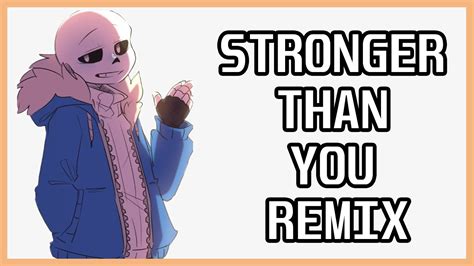 Stronger Than You Remix Sans Version Remix By Kamex Hd Youtube