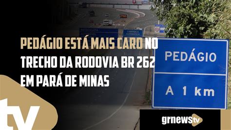 Pedágio está mais caro no trecho da rodovia BR 262 em Pará de Minas