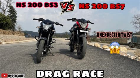 DRAG RACE NS 200 BS3 V S NS 200 BS7 UNEXPECTED TWIST HYPER WOLF