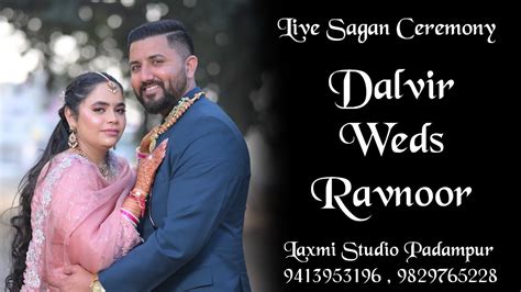 Live Sagan Ceremony Dalvir Weds Ravnoor Laxmi Studio Padampur