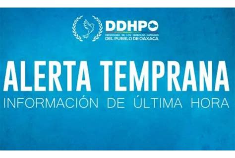 Emite La Ddhpo Alerta Temprana Ante Riesgo De Enfrentamiento En La