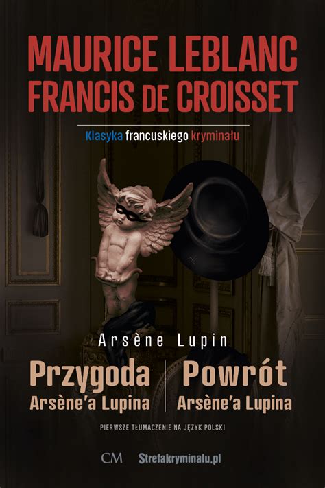 Maurice Leblanc Francis De Croisset Przygoda Arsene A Lupina Powr T