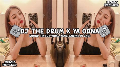 Dj The Drum X Ya Odna Mashup Dj Fyp Viral Tik Tok Terbaru Youtube