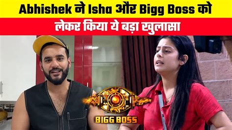 Bb Abhishek Malhan Reacted On Isha Malviya Game In Bb House Said I