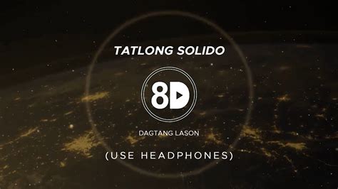 Dagtang Lason Tatlong Solido 8D Audio YouTube