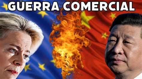 La Unión Europea le declara la guerra comercial a China YouTube