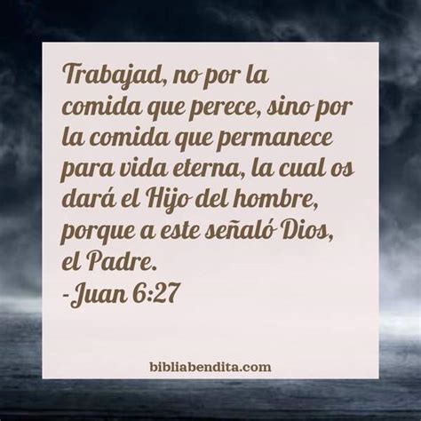 Explicación Juan 6 27 Trabajad no por la comida que perece sino por