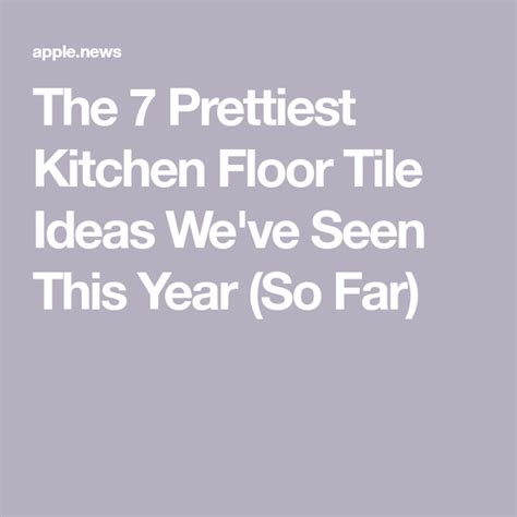 The 7 Prettiest Kitchen Floor Tile Ideas Weve Seen This Year So Far Kitchen Floor Tiles Ideas