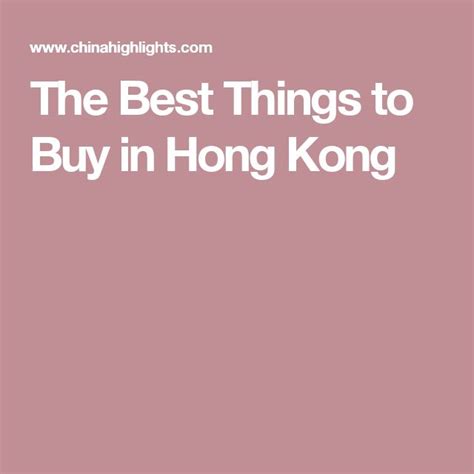 The Best Things To Buy In Hong Kong Cool Things To Buy Things To Buy